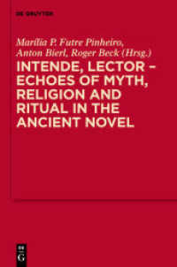 Intende， Lector - Echoes of Myth， Religion and Ritual in the Ancient Novel (MythosEikonPoiesis 6)