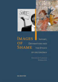 Images of Shame : Infamy, Defamation and the Ethics of oeconomia （2016. 272 S. 60 b/w and 10 col. ill. 240 mm）
