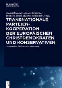 ヨーロッパのキリスト教民主同盟と保守政党の連携：記録文書1965-1979年<br>Transnationale Parteienkooperation der europäischen Christdemokraten und Konservativen, 2 Teile : Dokumente 1965-1979 （2017. LXXXII, 1721 S. 240 mm）