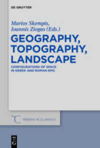 Geography， Topography， Landscape : Configurations of Space in Greek and Roman Epic (Trends in Classics - Supplementary Volumes 22)
