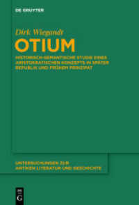 Otium : Historisch-semantische Studie eines aristokratischen Konzepts in Später Republik und Frühem Prinzipat (Untersuchungen zur antiken Literatur und Geschichte 140)