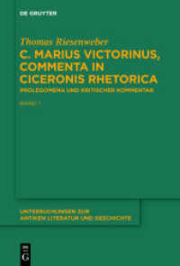 C. Marius Victorinus, Commenta in Ciceronis Rhetorica : Prolegomena und Kritischer Kommentar (Untersuchungen zur antiken Literatur und Geschichte 120) （2015. XXIV, 1049 S. 50 b/w ill., 50 Taf./pl. 230 mm）