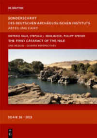 The First Cataract of the Nile : One Region - Diverse Perspectives (Sonderschriften des Deutschen Archäologischen Instituts, Abteilung Kairo 36) （2013. X, 296 S. 200 b/w ill. 297 mm）