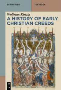 A History of Early Christian Creeds (De Gruyter Studium) （2024. XVIII, 768 S. 2 b/w ill., 14 b/w tbl. 230 mm）