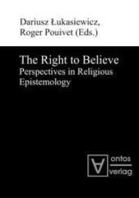 The Right to Believe : Perspectives in Religious Epistemology （2011. 244 p. w. numerous fig. 210 mm）
