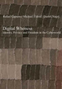 Digital Whoness : Identity， Privacy and Freedom in the Cyberworld