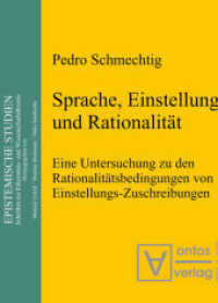 Sprache， Einstellung und Rationalität : Eine Untersuchung zu den Rationalitätsbedingungen von Einstellungs-Zuschreibungen (Epistemische Studien / Epistemic Studies 5)