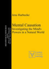 Mental Causation : Investigating the Mind's Powers in a Natural World (Metaphysical Research 8)