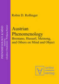 Austrian Phenomenology : Brentano, Husserl, Meinong, and Others on Mind and Object (Phenomenology & Mind 12) （2008. 326 p. 210 mm）