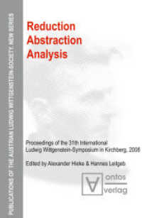 Reduction - Abstraction - Analysis : Proceedings of the 31th International Ludwig Wittgenstein-Symposium in Kirchberg， 2008 (Publications of the Austrian Ludwig Wittgenstein Society - New Series 11)