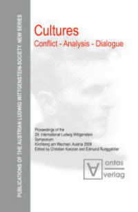 Cultures. Conflict - Analysis - Dialogue : Proceedings of the 29th International Ludwig Wittgenstein-Symposium in Kirchberg， Austria. (Publications of the Austrian Ludwig Wittgenstein Society - New Series 3)