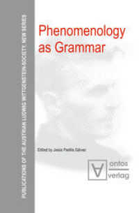 Phenomenology as Grammar : Mit Beitr. in dt. Sprache (Publications of the Austrian Ludwig Wittgenstein Society - New Series 8) （2008. 224 p. 210 mm）