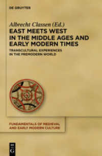 中世・近代初期の東西文化交流<br>East Meets West in the Middle Ages and Early Modern Times : Transcultural Experiences in the Premodern World (Fundamentals of Medieval and Early Modern Culture 14) （2013. IX, 818 S. 30 b/w ill. 230 mm）
