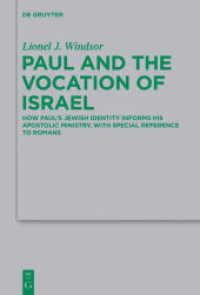 Paul and the Vocation of Israel : How Paul's Jewish Identity Informs his Apostolic Ministry， with Special Reference to Romans (Beihefte zur Zeitschrift für die neutestamentliche Wissenschaft 205)