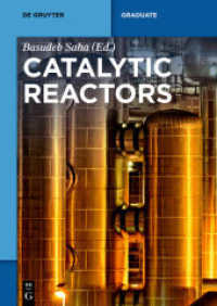 触媒反応器（テキスト）<br>Catalytic Reactors (De Gruyter Textbook) （2015. XVIII, 338 S. 150 b/w and 50 col. ill., 100 b/w tbl., 50 b/w img）