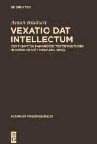 ,Vexatio dat intellectum' : Zur Funktion paradoxer Textstrukturen in Heinrich Wittenwilers 'Ring' (Scrinium Friburgense 33) （2014. 260 S. 12 b/w ill. 230 mm）