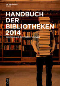 ドイツ語圏図書館年鑑2014<br>Handbuch der Bibliotheken 2014 : Deutschland, &Ouml;sterreich, Schweiz (Handbuch der Bibliotheken 20) （20. Aufl. 2014. XVI, 635 S.）