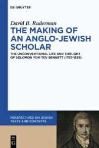 The Making of an Anglo-Jewish Scholar : The Unconventional Life and Thought of Solomon Yom Tov Bennett (1767-1838) (Perspectives on Jewish Texts and Contexts 29) （2025. X, 234 S. 25 b/w and 3 col. ill. 230 mm）
