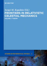 Frontiers in Relativistic Celestial Mechanics. Volume 1 Theory Vol.1 : Theory (De Gruyter Studies in Mathematical Physics 21) （2014. XVI, 350 S. 50 b/w ill. 240 mm）