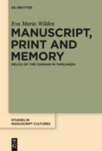 Manuscript， Print and Memory : Relics of the Cankam in Tamilnadu (Studies in Manuscript Cultures 3)