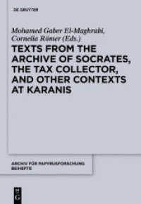 Texts from the 'Archive' of Socrates, the Tax Collector, and Other Contexts at Karanis : Papyri Cairo Michigan II (P. Cair. Mich. II ) (Archiv für Papyrusforschung und verwandte Gebiete - Beihefte 35) （2014. XVIII, 148 S. 240 mm）