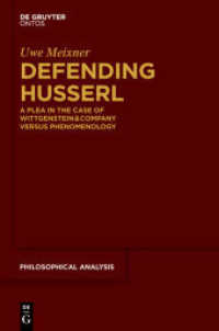 ウィトゲンシュタインらのフッサール批判への反論<br>Defending Husserl : A Plea in the Case of Wittgenstein & Company versus Phenomenology (Philosophische Analyse / Philosophical Analysis 52) （2014. XX, 509 S. 155 x 230 mm）