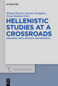 Hellenistic Studies at a Crossroads : Exploring Texts， Contexts and Metatexts (Trends in Classics - Supplementary Volumes 25)