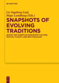 Snapshots of Evolving Traditions : Jewish and Christian Manuscript Culture， Textual Fluidity， and New Philology (Texte und Untersuchungen zur Geschichte der altchristlichen Literatur 175)