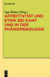 Affektivität und Ethik bei Kant und in der Phänomenologie （2014. VIII, 282 S. 230 mm）