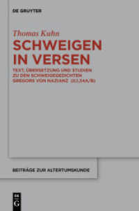 Schweigen in Versen : Text， Übersetzung und Studien zu den Schweigegedichten Gregors von Nazianz  (II，1，34A/B) (Beiträge zur Altertumskunde 328)