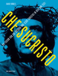 Chesucristo : Die Fusion von Che Guevara und Jesus Christus in Bild und Text (Zurich Studies in the History of Art 20/21) （2015. 384 S. 246 col. ill. 240 mm）