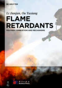 Theory of Flame Retardation of Polymeric Materials : Polymer Combustion and Mechanisms （2019. XV, 273 S. 207 b/w ill., 38 b/w tbl. 240 mm）