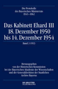 Die Protokolle des Bayerischen Ministerrats 1945-1954 / Das Kabinett Ehard III : 18. Dezember 1950 bis 14. Dezember 1954. Band 3: 1953 (Die Protokolle des Bayerischen Ministerrats 1945-1954 III,3) （2019. XCIV, 914 S. 4 b/w ill. 23.5 cm）