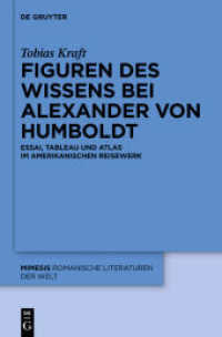 Figuren des Wissens bei Alexander von Humboldt : Essai， Tableau und Atlas im amerikanischen Reisewerk (Mimesis 59)