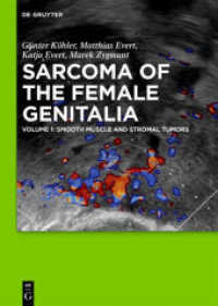Sarcoma of the Female Genitalia. Volume 1 Smooth muscle and stromal tumors and prevention of inadequate surgery Vol.1 : Smooth muscle and stromal tumors (Sarcoma of the Female Genitalia Volume 1) （2016. XXVI, 421 S. 104 col. ill., 27 b/w tbl. 240 mm）