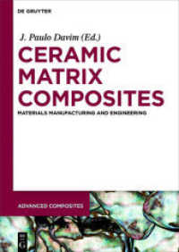 Ceramic Matrix Composites : Materials， Manufacturing and Engineering (Advanced Composites 5)