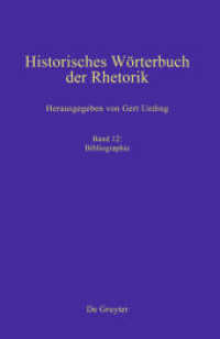 修辞学歴史辞典　第１２巻：書誌<br>Historisches Wörterbuch der Rhetorik. Band 12 Bibliographie (Historisches Wörterbuch der Rhetorik Band 12) （2015. X, 1036 S. 190 x 270 mm）