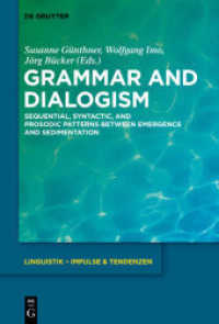 対話の文法：連続・統語韻律パターン<br>Grammar and Dialogism : Sequential, syntactic, and prosodic patterns between emergence and sedimentation (Linguistik - Impulse & Tendenzen 61) （2014. VIII, 368 S. 9 b/w tbl., 8 b/w ld. 230 mm）