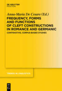 Frequency， Forms and Functions of Cleft Constructions in Romance and Germanic : Contrastive， Corpus-Based Studies (Trends in Linguistics. Studies and Monographs [TiLSM] 281)