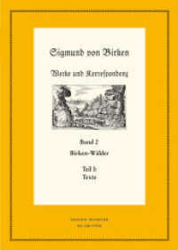 Sigmund von Birken: Werke und Korrespondenz. Band 2 Birken-Wälder, 2 Teile : Teil 1: Texte. Teil 2: Apparate und Kommentare (Neudrucke deutscher Literaturwerke. N. F. 77/78) （2014. LXX, 1340 S. 10 b/w ill. 235 mm）