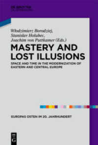 Mastery and Lost Illusions : Space and Time in the Modernization of Eastern and Central Europe (Europas Osten im 20. Jahrhundert 5) （2014. VI, 257 S. 230 mm）