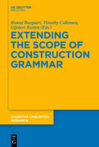 構文文法の射程の拡張（認知言語学研究叢書）<br>Extending the Scope of Construction Grammar (Cognitive Linguistics Research [CLR] 54) （2014. VI, 382 S. 230 mm）