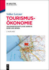 Tourismusökonomie : Volkswirtschaftliche Aspekte rund ums Reisen （2. Aufl. 2014. XXV, 251 S. 74 b/w ill., 8 b/w tbl. 240 mm）