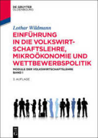 Einführung in die Volkswirtschaftslehre, Mikroökonomie und Wettbewerbspolitik Bd.1 : Module der Volkswirtschaftslehre (De Gruyter Studium) （3. Aufl. 2014. XV, 254 S. 66 b/w ill. 240 mm）