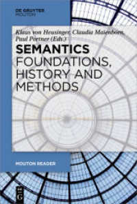 意味論読本：基盤・歴史・方法<br>Semantics - Foundations, History and Methods (Mouton Reader) （2019. VI, 411 S. 230 mm）