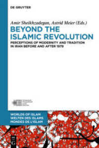 Beyond the Islamic Revolution : Perceptions of Modernity and Tradition in Iran before and after 1979 (Welten des Islams - Worlds of Islam - Mondes de l'Islam 8)
