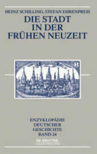 近代初期ドイツ都市（第３版）<br>Die Stadt in der Frühen Neuzeit (Enzyklopädie Deutscher Geschichte (EDG) 24) （2015. XI, 164 S. 5 b/w ill., 5 b/w tbl. 224 mm）
