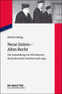戦後ドイツにおけるナチス時代の法律<br>Neue Zeiten - Altes Recht : Die Anwendung von NS-Gesetzen durch deutsche Gerichte nach 1945 (Zeitgeschichte im Gespräch 24) （2017. 124 S. 190 mm）