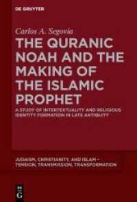 The Quranic Noah and the Making of the Islamic Prophet : A Study of Intertextuality and Religious Identity Formation in Late Antiquity (Judaism， Christianity， and Islam - Tension， Transmission， Transformation 4)