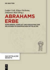 Abrahams Erbe : Konkurrenz, Konflikt und Koexistenz der Religionen im europäischen Mittelalter (Das Mittelalter. Perspektiven mediävistischer Forschung. Beihefte .2) （2015. XXII, 633 S. 18 b/w and 22 col. ill. 240 mm）